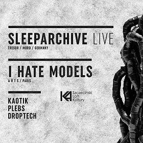 Sleeparchive LIVE + I Hate Models