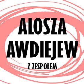 Tytuł: Alosza Awdiejew z Zespołem - Koncert Jubileuszowy