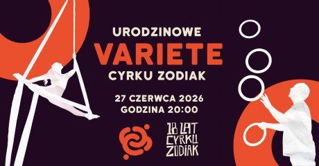 Variete - 18 Urodziny Cyrku Zodiak
