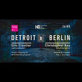 Detroit - Berlin | Eric Cloutier + Christopher Rau