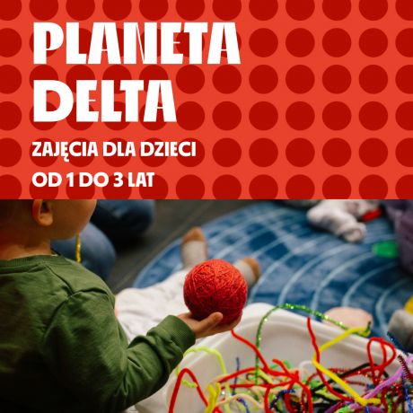 Planeta Delta - zajęcia dla dzieci od 1 do 3 lat | Miejski Ośrodek Kultury