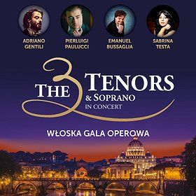 THE 3 TENORS & SOPRANO – WŁOSKA GALA OPEROWA - Szczecin